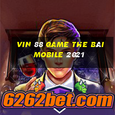 Vin 88 Game The Bài Mobile 2021