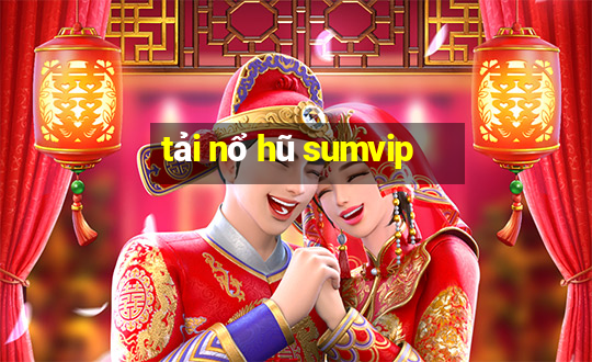 tải nổ hũ sumvip