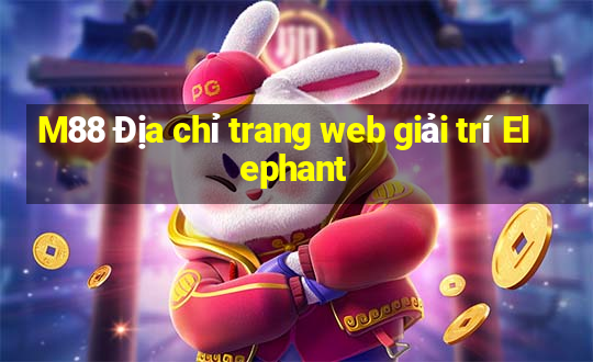 M88 Địa chỉ trang web giải trí Elephant