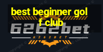 best beginner golf club