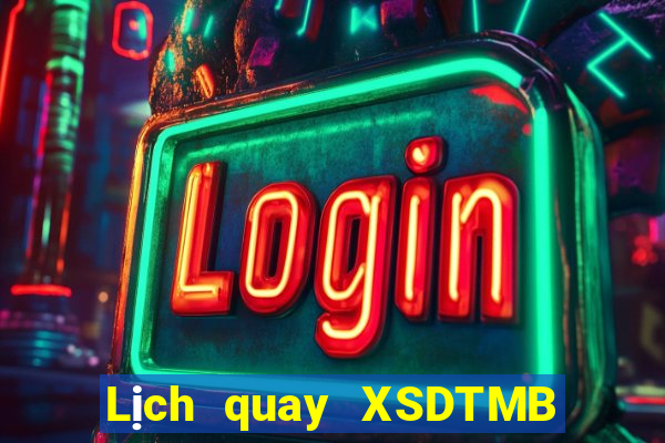 Lịch quay XSDTMB Thứ 2