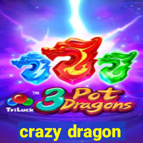 crazy dragon