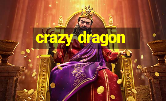 crazy dragon