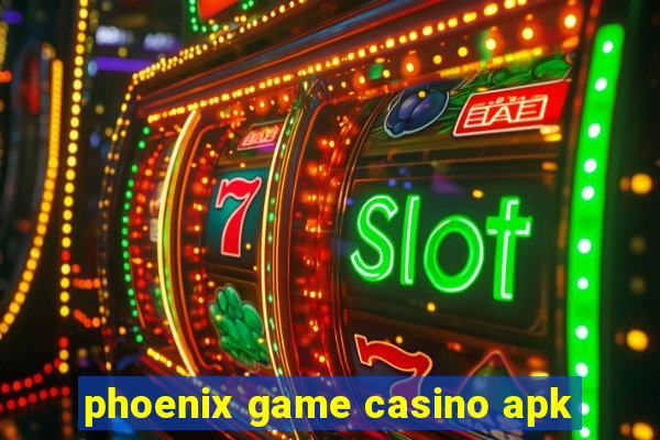 phoenix game casino apk