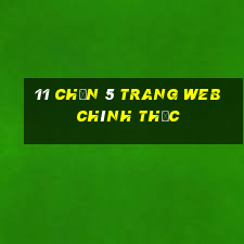 11 Chọn 5 Trang web chính thức