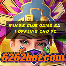 Muare Club Game Bài Offline Cho Pc