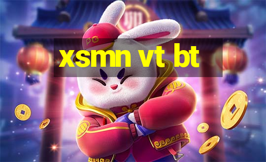 xsmn vt bt