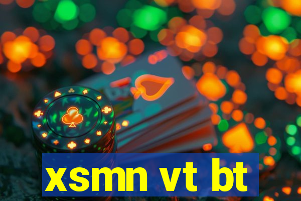 xsmn vt bt