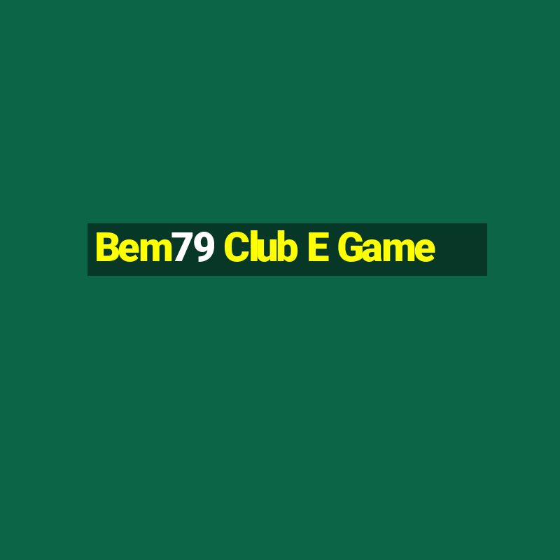 Bem79 Club E Game