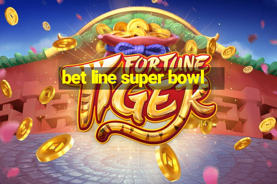 bet line super bowl