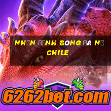 nhận định bóng đá nữ chile