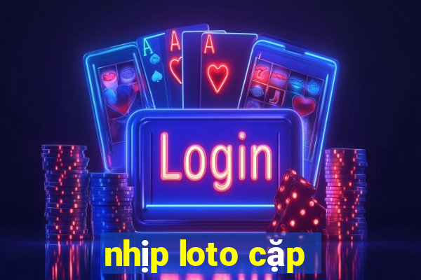 nhịp loto cặp