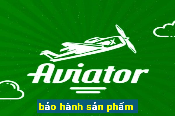 bảo hành sản phẩm