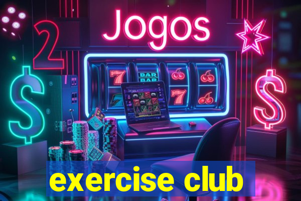 exercise club