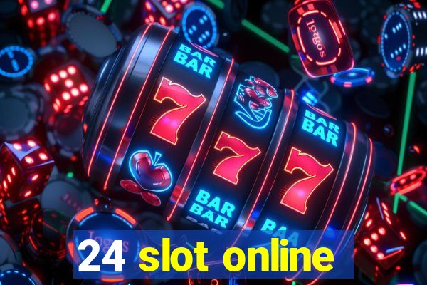 24 slot online