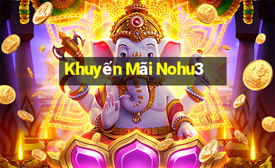 Khuyến Mãi Nohu3