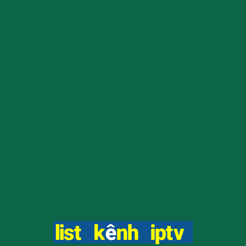 list kênh iptv mới nhất 2022