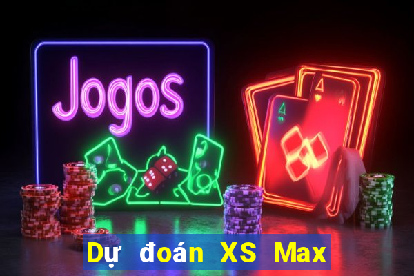 Dự đoán XS Max 4D ngày 10