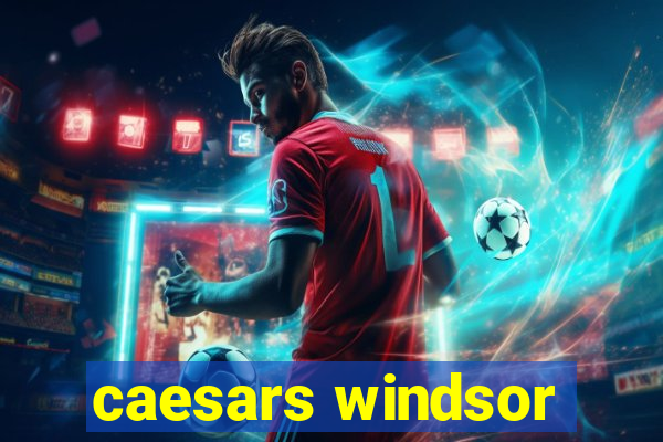 caesars windsor