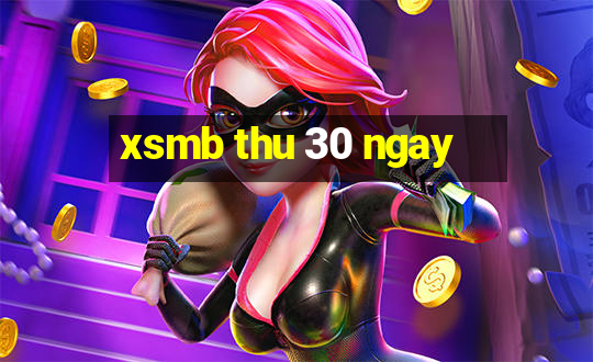 xsmb thu 30 ngay