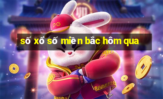 số xổ số miền bắc hôm qua