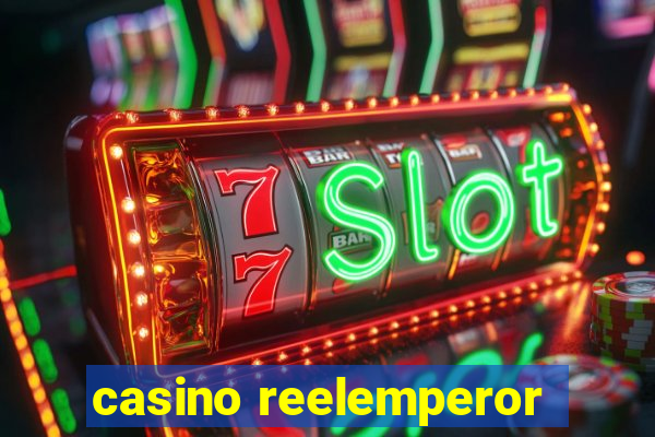 casino reelemperor