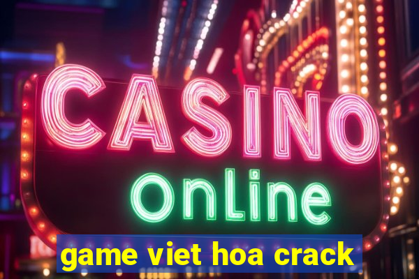 game viet hoa crack