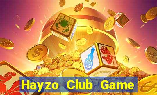 Hayzo Club Game Bài Nổ Hũ Uy Tín