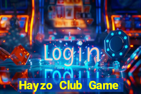 Hayzo Club Game Bài Nổ Hũ Uy Tín