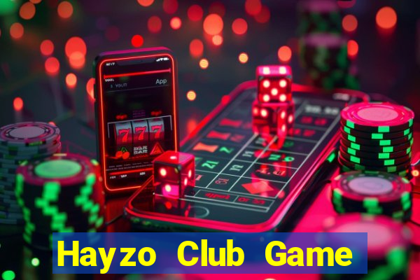 Hayzo Club Game Bài Nổ Hũ Uy Tín