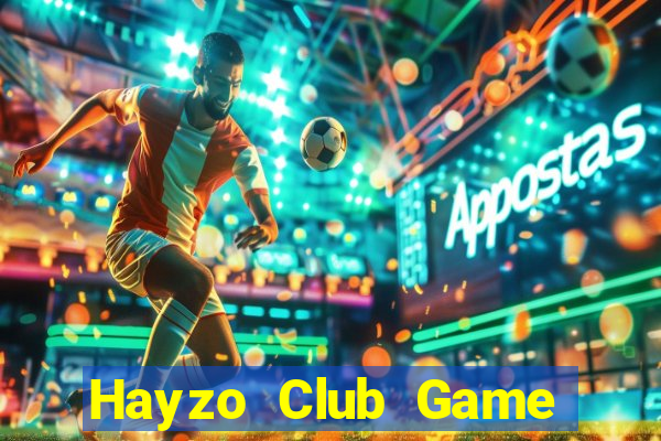 Hayzo Club Game Bài Nổ Hũ Uy Tín