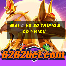 giai 4 ve so trung bao nhieu