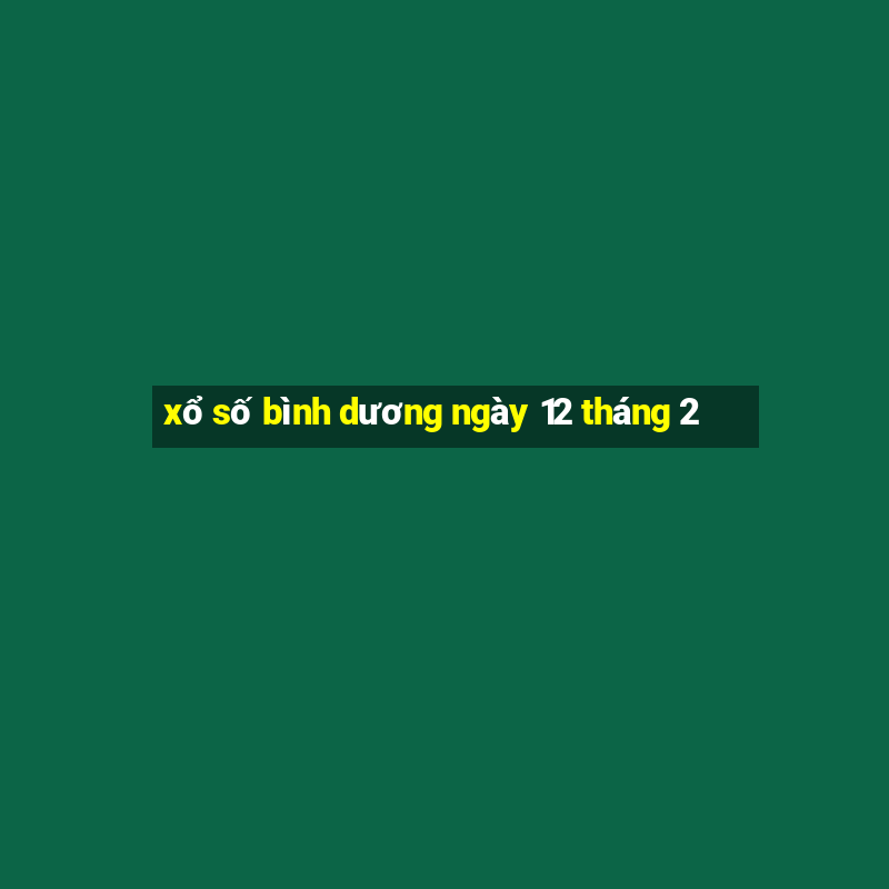 xổ số bình dương ngày 12 tháng 2