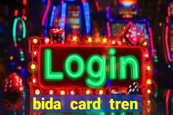 bida card tren zing me