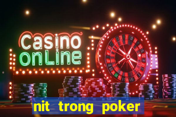 nit trong poker là gì