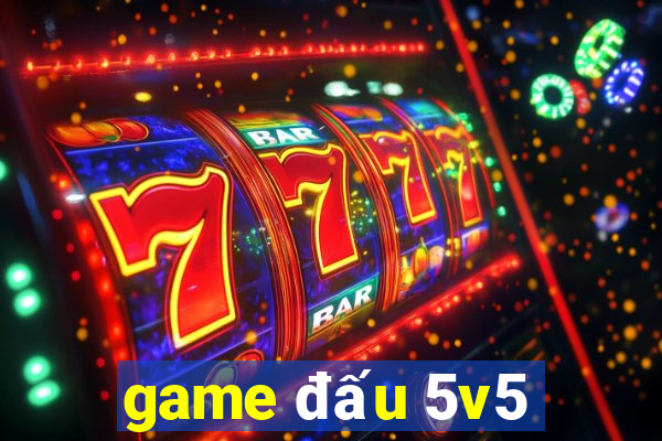 game đấu 5v5