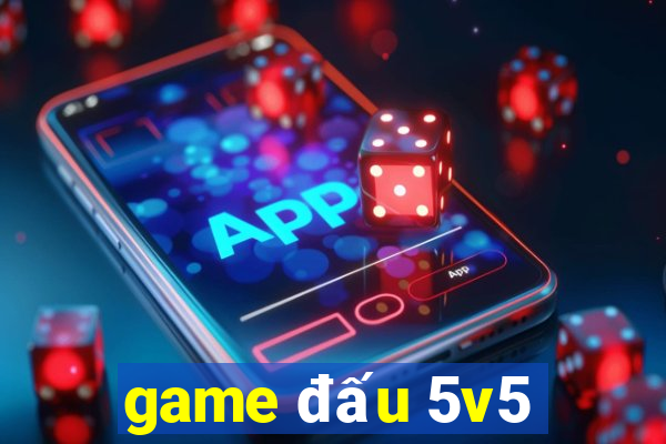 game đấu 5v5