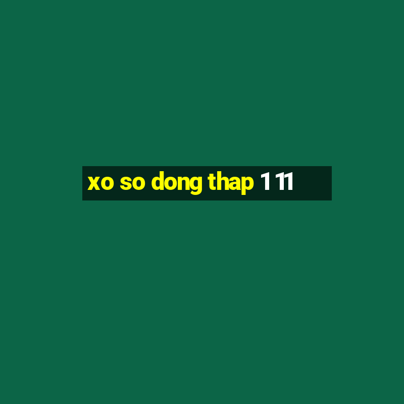 xo so dong thap 1 11