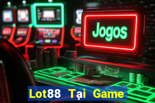 Lot88 Tại Game Bài Đổi The