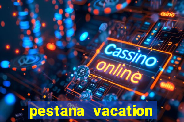 pestana vacation club reviews