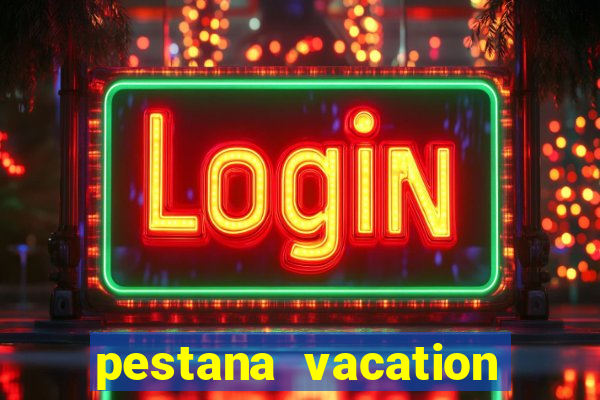 pestana vacation club reviews