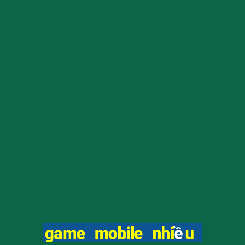 game mobile nhiều người chơi nhất