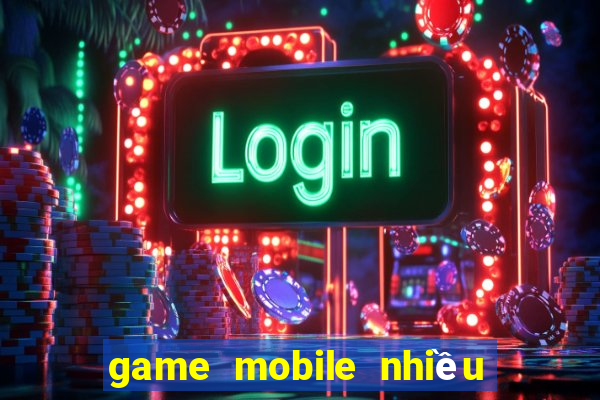 game mobile nhiều người chơi nhất