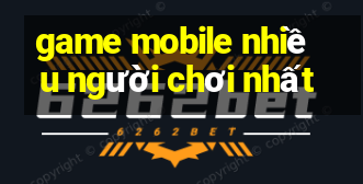 game mobile nhiều người chơi nhất