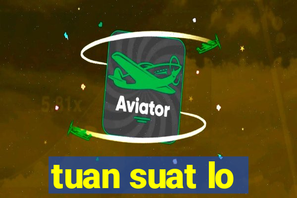 tuan suat lo