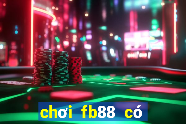 chơi fb88 có bị bắt không