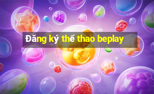 Đăng ký thể thao beplay