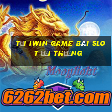 Tải Iwin Game Bài Slot Đổi Thưởng