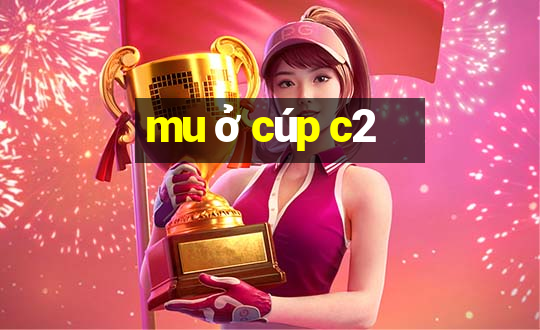 mu ở cúp c2