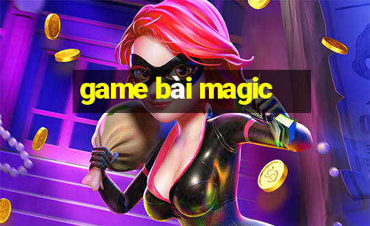 game bai magic